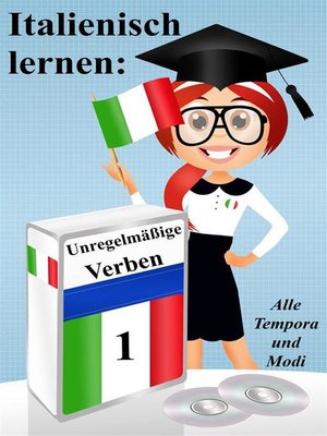 cover image of Italienisch lernen--unregelmäßige Verben (vollständig konjugiert in allen Zeiten)